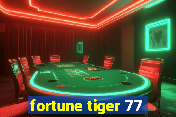 fortune tiger 77